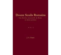 Douze Seuils Romains: Une histoire structurelle de Rome en douze poèmes (La Série Twelve)