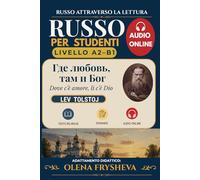 Где любовь, там и Бог: Dove c'è amore, lì c'è Dio. Testo bilingue russo-italiano per studenti A2-B1 e audio