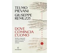 Dove comincia l'uomo. Ibridi e migranti: una breve storia dell'avventura umana (Saggi)