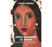 Dove danzano le anime. La storia della mia famiglia palestinese (Narrativa TRE60)