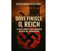 Dove finisce il Reich: La Rete Segreta dell'Impunità Nazista nel Dopoguerra