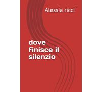 dove finisce il silenzio