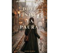 Dove finisce la paura: La mia storia prima di te