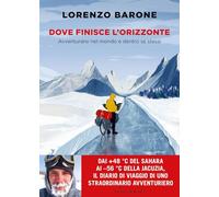 Dove finisce l'orizzonte. Avventurarsi nel mondo e dentro se stessi (Varia)