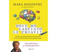 Dove ho lasciato le chiavi? Giochi e attività per allenare la memoria, tenere in forma la mente (e non perdere colpi) (Varia)