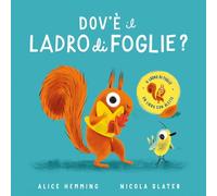 Dov'è il ladro di foglie? Con alette da sollevare. Ediz. a colori (Primi libri)