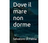 Dove il mare non dorme (Tremiti e il mare)