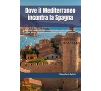 Dove il Mediterraneo incontra la Spagna: Una guida ai porti crociera di Alicante, Barcellona, Cadiz, Cartagena, La Coruna, Malaga, Tarragona, Valencia (Siviglia e Santiago de Compostela)