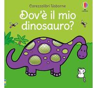 Dov'è il mio dinosauro? Ediz. a colori (Carezzalibri)