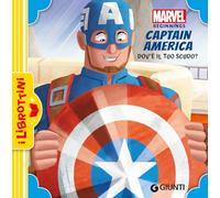 Dov'è il tuo scudo? Captain America. Marvel beginnings (I librottini)
