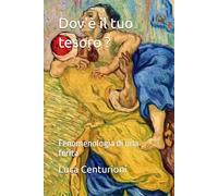 Dov'è il tuo tesoro ?: Fenomenologia di una ferita (teologia e spiritualità)
