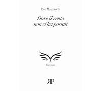 Dove il vento non ci ha portati (I racconti)