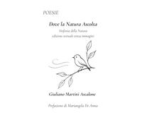 Dove la Natura Ascolta: Sinfonia della Natura - edizione testuale senza immagini