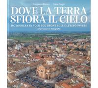 Dove la terra sfiora il cielo. Da Voghera in volo col drone sull'Oltrepò pavese