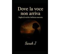 Dove la voce non arriva: Soglie di verità e bellezza nascosta