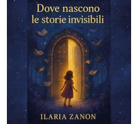 Dove nascono le storie invisibili