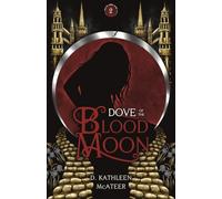 Dove of the Blood Moon: A Dark Romantic Fantasy: 2 (Songs of the Night)