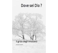 Dove sei Dio ?: Il grido degli innocenti