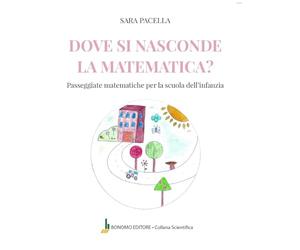 Dove si nasconde la matematica. Passeggiate matematiche per la scuola dell'infanzia