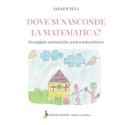 Dove si nasconde la matematica. Passeggiate matematiche per la scuola primaria
