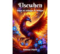 Dove si rompe il tempo: Elsewhen saga - libro 1