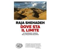 Dove sta il limite. Attraversare i confini della Palestina occupata (Einaudi. Passaggi)