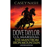 Dove Taylor: U.S. Marshal: The Man from Iron Mountain: A Western Adventure (A Dove Taylor: U.S. Marshal Western)