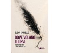 Dove volano i corvi. Cronaca di una stirpe maledetta (Voci)