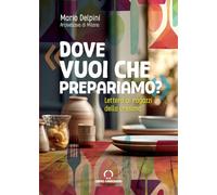Dove vuoi che prepariamo? Lettera ai ragazzi della cresima (Lettere Delpini)