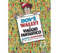 Dov'è Wally? Il viaggio fantastico. Ediz. a colori (Libri illustrati)