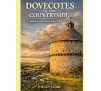 DOVECOTES OF THE COUNTRYSIDE: A Field Reference to Historic Pigeon Houses