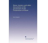 Dover charters and other documents in the possession of the Corporation of Dover