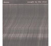 Doves - Caught By the River