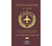Dovevo restare a casa. Tutto il bello del mondo guardato di traverso (Guide)