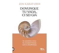 Dovunque tu vada ci sei già. In cammino verso la consapevolezza con la mindfulness (SuperTEA)