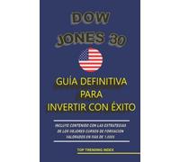 DOW JONES 30. GUÍA DEFINITIVA PARA INVERTIR CON ÉXITO