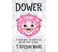 Dower: A Story About the Color of Love and the Form of Light: 1