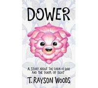 Dower: A Story About the Color of Love and the Form of Light: 1
