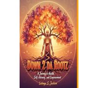 Down 2 da Rootz: A Journey to Health, Self Advocacy, and Empowerment