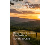 Down a Country Road: Stories, Poems & Memories from Appalachia