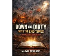 Down and Dirty with the End Times: Getting Real with the Revelation (Baptist Studies Series)