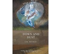 Down and Dust: 1 (Another Odd Thread in the Tapestry of America's Wild Magic)