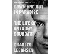 Down and Out in Paradise: The Life of Anthony Bourdain