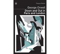Down and Out in Paris and London: George Orwell (Penguin Modern Classics)