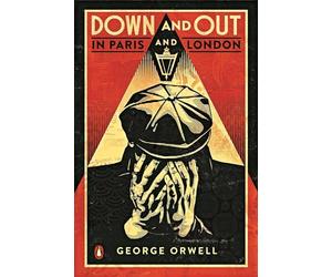 Down And Out In Paris And London: The classic reimagined with cover art by Shepard Fairey (Penguin Essentials, 91)