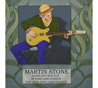 Martin Stone - Down But Not Out In Paris & London: The Mad Dog Chronicles