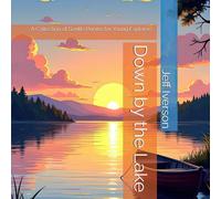 Down by the Lake: A Collection of Gentle Poems for Young Explorers