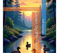 Down by the River: A Collection of Poems for Young Explorers (Places to Go)