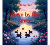 Down by the River: A Collection of Poems for Young Explorers (Places to Go)