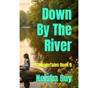 Down By The River: TrinbagoTales Book 8 (TrinbagoTales by Neisha Guy)